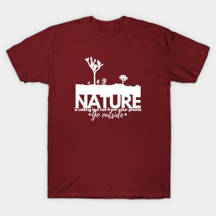 nature is calling, go outside T-Shirt